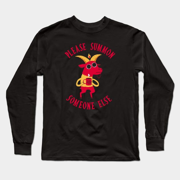 Summon Someone Else Long Sleeve T-Shirt by DinoMike